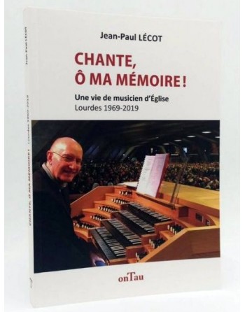 CHANTE, Ô MEMOIRE ! - UNE VIE DE MUSICIEN D'EGLISE 1969-2019