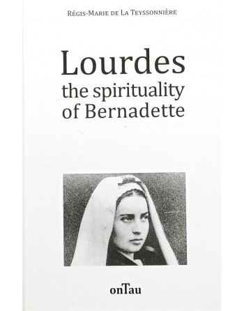 LOURDES, THE SPIRITUALITY OF BERNADETTE - English version