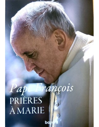 ORAS A MARIE - MEDITATIONS DES MYSTERES - Papa Francisco