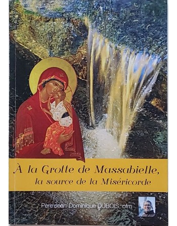 At the Grotto of Massabielle, the source of mercy