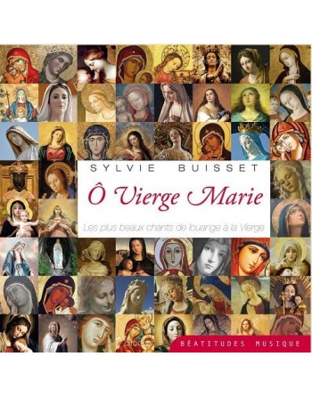 O VIERGE MARIE. LES PLUS BEAUX CHANTS DE LOUANGE A LA VIERGE (CD)