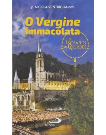 O VERGINE IMMACOLATA - the Rosary of Lourdes in Italian