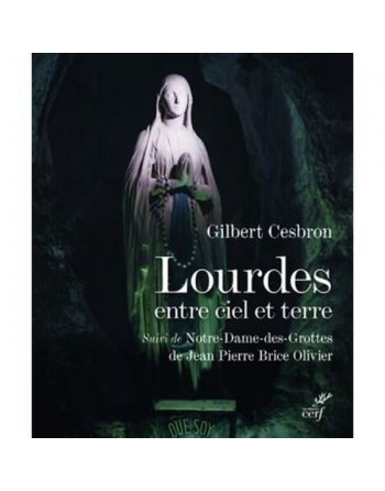 Lourdes entre ciel et terre - Suivi de Notre-Dame-des-Grottes