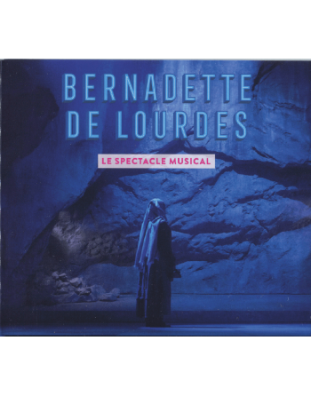 Bernadette de Lourdes- Le spectacle musical - CD- nouvelle édition