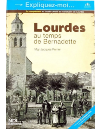 Lourdes au temps de Bernadette - expliquez-moi ...