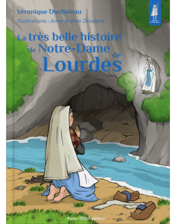 La très belle histoire de Notre-Dame de Lourdes - Français