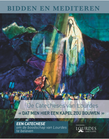 Pray and Meditate: Catechesis of Lourdes 2023 " build a chapel here......" -...