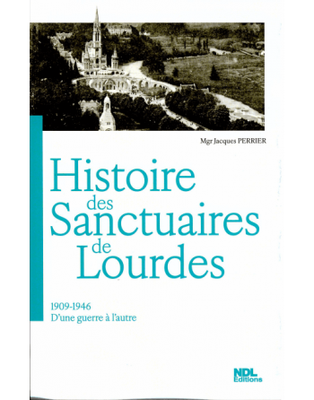 History of the Sanctuaries of Lourdes - 1909-1946 from one war to another...