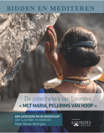 Gebed en meditatie: catechese van Lourdes 2025 - “MET MARIE PELGRIMS VAN...