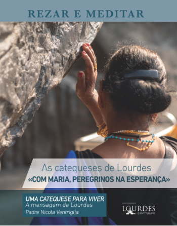 Oración y Meditación: catequesis de Lourdes 2025 - «CON MARÍA PELGRIMAS DE...