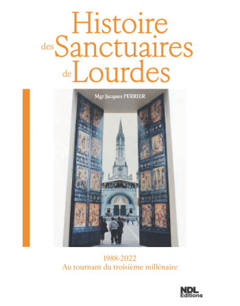 History of the Sanctuaries of Lourdes - 1988-2022 - At the turn of the third...